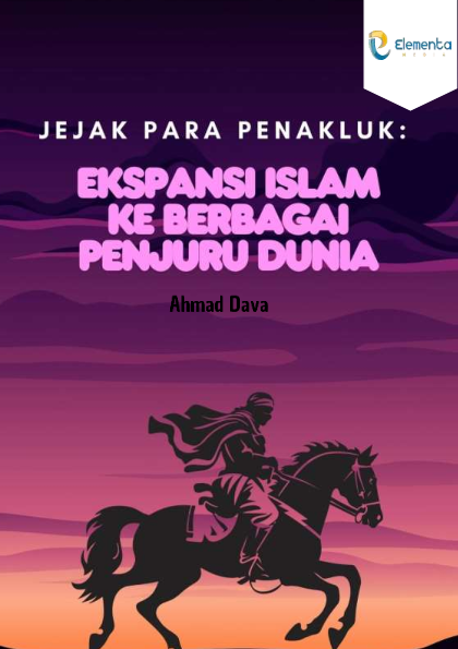 Jejak Para Penakluk: Ekspansi Islam ke Berbagai Penjuru Dunia